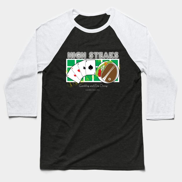 High Steaks: Gambling and Fine Dining Baseball T-Shirt by tyrone_22